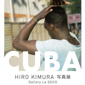 HIRO KIMURA 写真展 CUBA