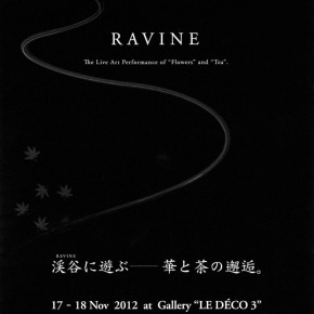 「RAVINE」  The Live Art Performance of “Flowers” and “Tea”