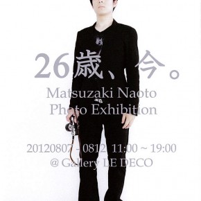 Matsuzaki Naoto Photo Exhibition 「２６歳、今。」